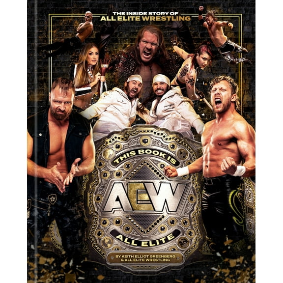 This Book Is All Elite: The Inside Story of All Elite Wrestling, (Hardcover)