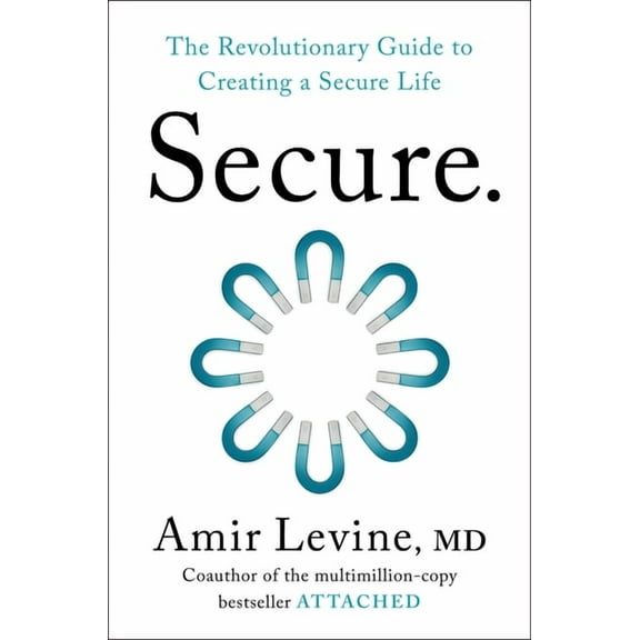 Secure: The Revolutionary Guide to Creating a Secure Life, (Hardcover)