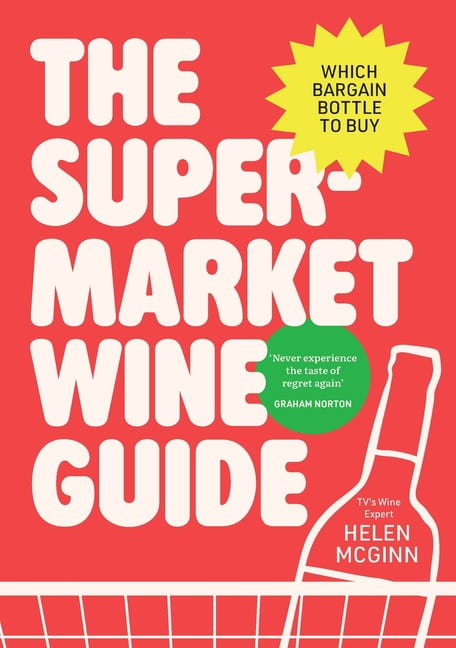 The Supermarket Wine Guide: Which Bargain Bottle to Buy, (Hardcover)