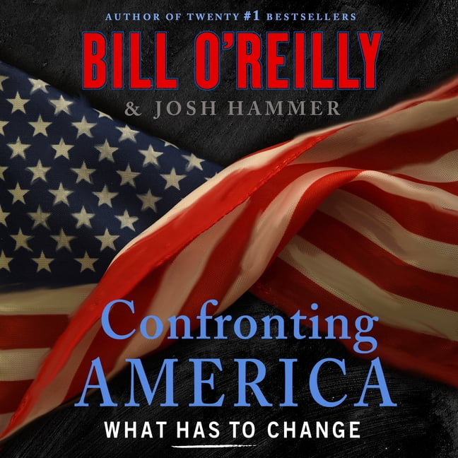 Bill O'Reilly's Confronting Confronting America: What Has to Change, (Audiobook) deal from Walmart