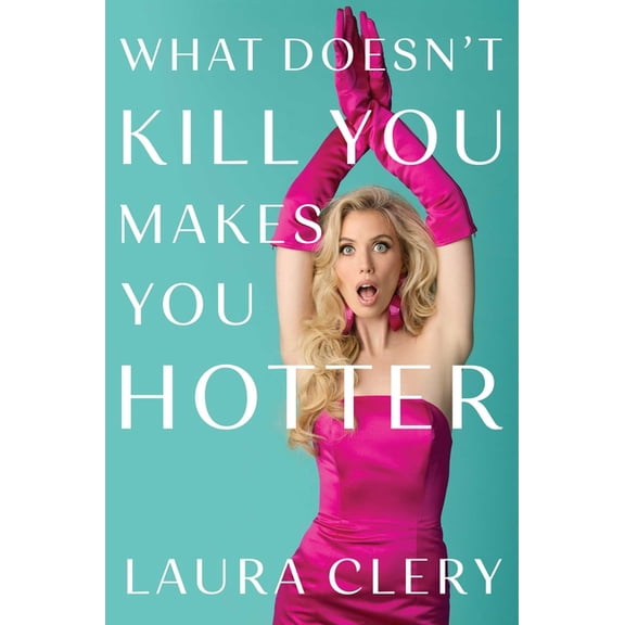 What Doesn't Kill You Makes You Hotter, (Hardcover)