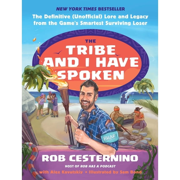 The Tribe and I Have Spoken: The Definitive (Unofficial) Lore and Legacy from the Game's Smartest Surviving Loser, (Hardcover)