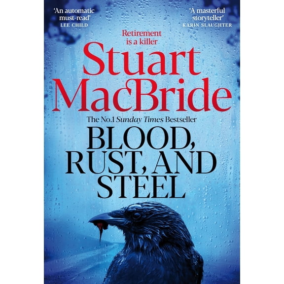 Blood, Rust and Steel: The Brand-New Roberta Steel Novel from Bestselling Author Stuart MacBride, (Hardcover)