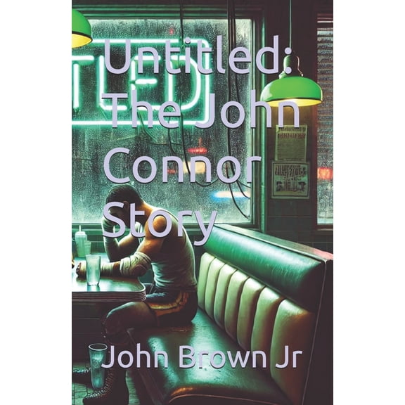Untitled: The John Connor Story, (Paperback)