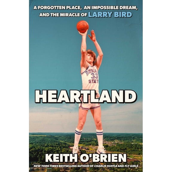 Heartland: A Forgotten Place, an Impossible Dream, and the Miracle of Larry Bird (Hardcover)