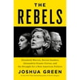 thumbnail image 1 of Pre-Owned The Rebels: Elizabeth Warren, Bernie Sanders, Alexandria Ocasio-Cortez, and the Struggle Fora New American Politics (Hardcover) 0525560246 9780525560241, 1 of 1