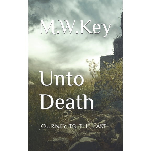 Unto Death Unto Death: Journey to The East, Book 1, (Paperback)