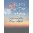 thumbnail image 1 of Unto Us A Child Is Given: A Journey of Love Through Adoption (Paperback), 1 of 1