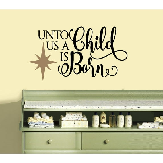 Unto us a child is born ~ Children Wall Decal 13" x 24" (Black/Gold Star)