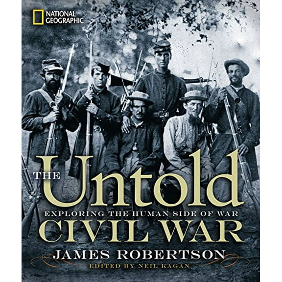 Pre-Owned The Untold Civil War: Exploring the Human Side of War (Hardcover) 142620812X 9781426208126