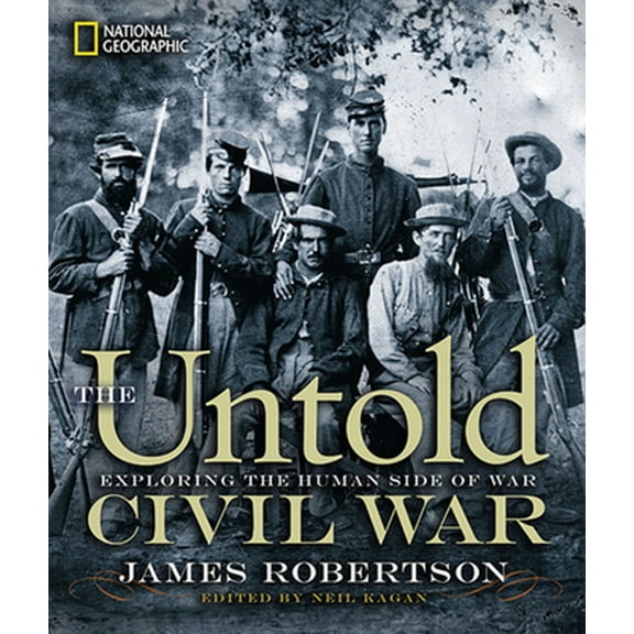 Pre-Owned The Untold Civil War: Exploring the Human Side of War (Hardcover) 142620812X 9781426208126