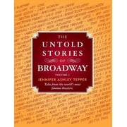 The Untold Stories of Broadway Tales from the Worlds Most Famous Theaters, Paperback