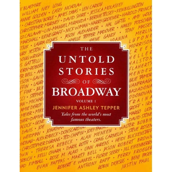 The Untold Stories of Broadway: Tales from the World's Most Famous Theaters (Paperback) by Jennifer Ashley Tepper