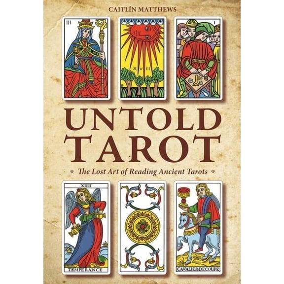 Untold Tarot: The Lost Art of Reading Ancient Tarot, (Paperback)