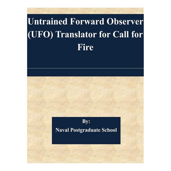 Untrained Forward Observer (UFO) Translator for Call for Fire (Paperback)