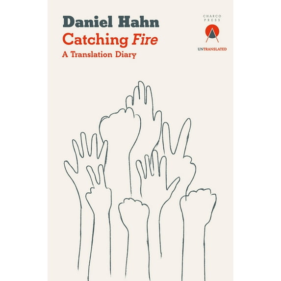 Untranslated Catching Fire: A Translation Diary, (Paperback)