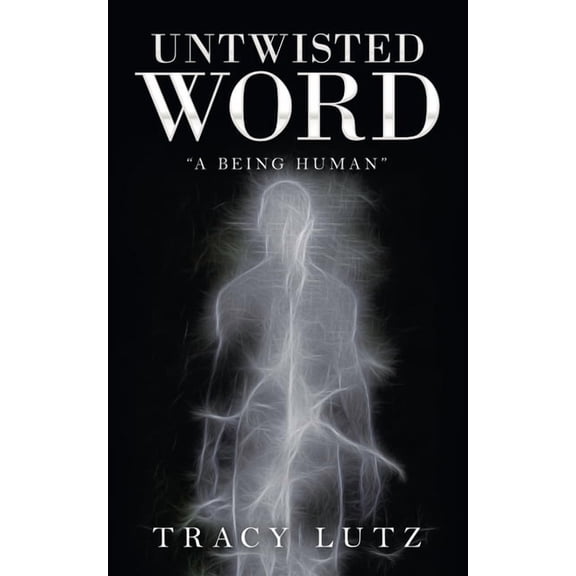 Untwisted Word: "A Being Human" (Paperback)