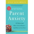 thumbnail image 1 of Pre-Owned Untying Parent Anxiety (Years 5-8): 18 Myths That Have You in Knots--And How to Get Free (Paperback) 1944822577 9781944822576, 1 of 1