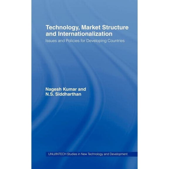 Unu/Intech Studies in New Technology and Technology, Market Structure and Internationalization: Issues and Policies for Developing Countries, Book 05, (Hardcover)