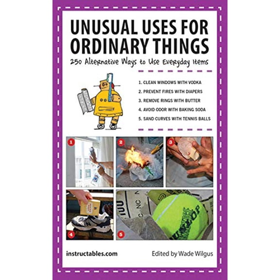 Pre-Owned Unusual Uses for Ordinary Things: 250 Alternative Ways to Use Everyday Items (Paperback) 1620877252 9781620877258