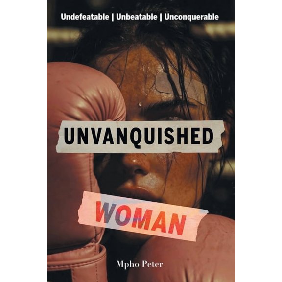 Unvanquished Woman: Undefeatable, Unbeatable, Unconquerable, (Paperback)
