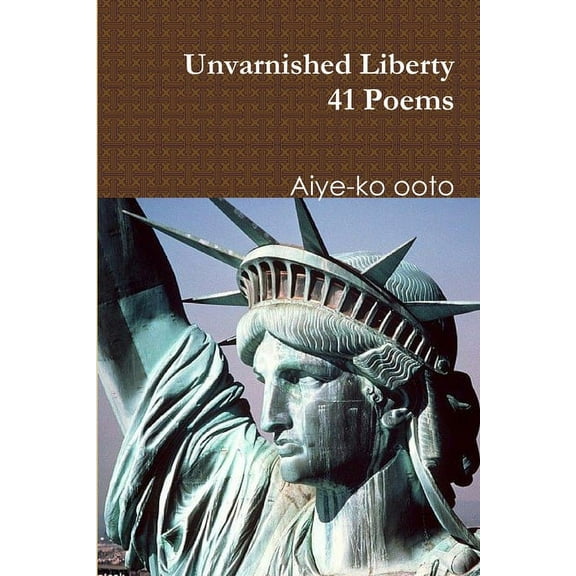Unvarnished Liberty, (Paperback)