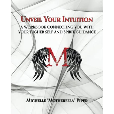 Pre-Owned Unveil Your Intuition: A Workbook Connecting You with Your Higher Self and Spirit Guidance (Paperback) 1982246693 9781982246693
