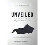 Unveiled How Western Liberals Empower Radical Islam Paperback