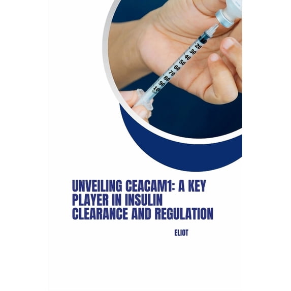 Unveiling CEACAM1: A Key Player in Insulin Clearance and Regulation, (Paperback)