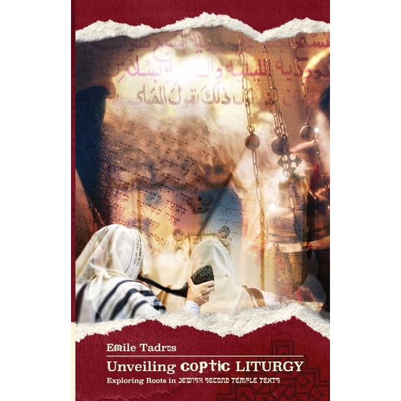 Unveiling Coptic Liturgy: Exploring Roots in Jewish Second Temple Texts, (Paperback)