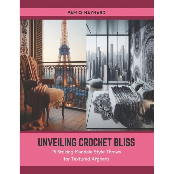 Unveiling Crochet Bliss: 15 Striking Mandala Style Throws for Textured Afghans (Paperback)