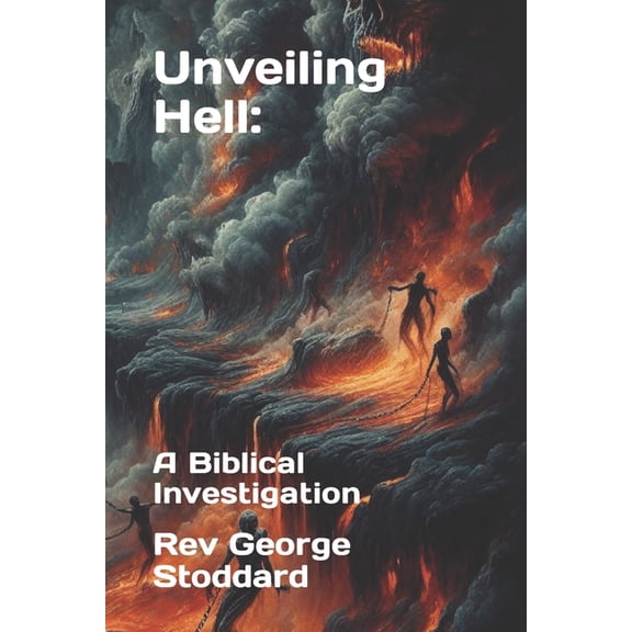 Unveiling Hell: : A Biblical Investigation (Paperback)