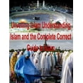 thumbnail image 1 of Unveiling Islam Understanding Islam and the Complete Correct Guide to Islam, (Paperback), 1 of 1