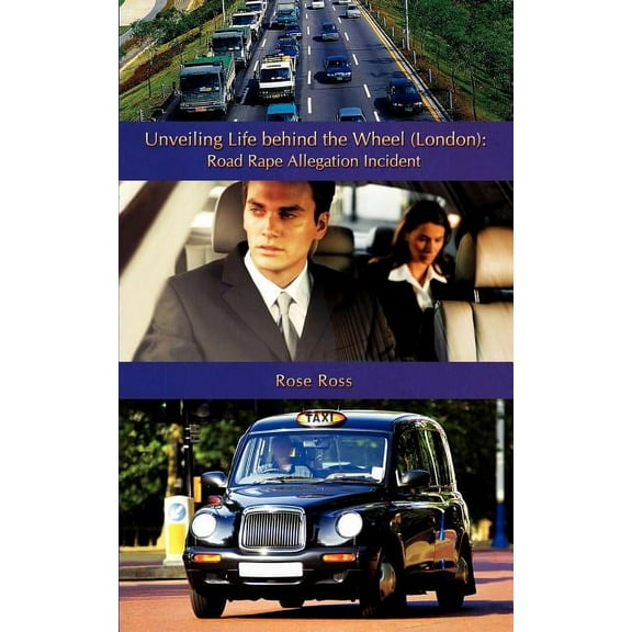 Unveiling Life Behind the Wheel (London): Road Rape Allegation Incident (Paperback)