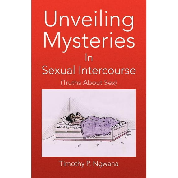 Unveiling Mysteries in Sexual Intercourse, (Paperback)