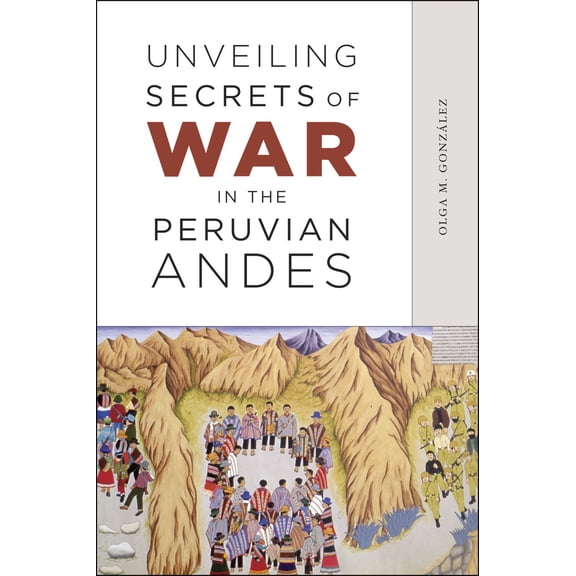 Unveiling Secrets of War in the Peruvian Andes (Paperback)