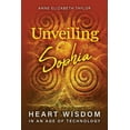 thumbnail image 1 of Unveiling Sophia: Heart Wisdom in an Age of Technology (Paperback), 1 of 1