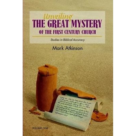 Pre-Owned Unveiling The Great Mystery Of The First Century Church Volume One Paperback (Paperback) 1847999255 9781847999252