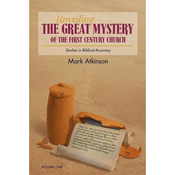 Unveiling The Great Mystery Of The First Century Church Volume One Paperback (Paperback)