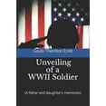 thumbnail image 1 of Unveiling of a WWII Soldier (a father and daughter's memories), (Paperback), 1 of 1