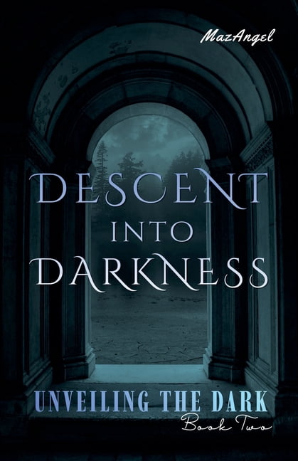 Unveiling the Dark Descent into Darkness, Book 2, (Paperback)