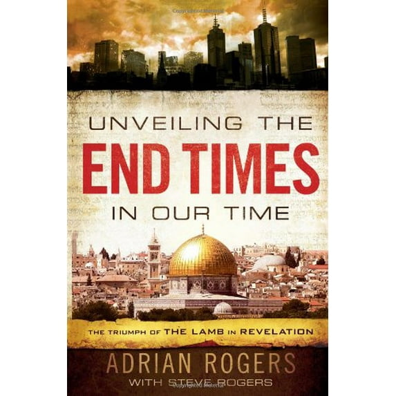 Pre-Owned Unveiling the End Times in Our Time: The Triumph of THE LAMB in REVELATION (Paperback) 1433680181 9781433680182