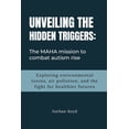 thumbnail image 1 of Unveiling the Hidden Triggers: The MAHA Mission to Combat Autism Rise: Exploring Environmental Toxins, Air Pollution, an, (Paperback), 1 of 1