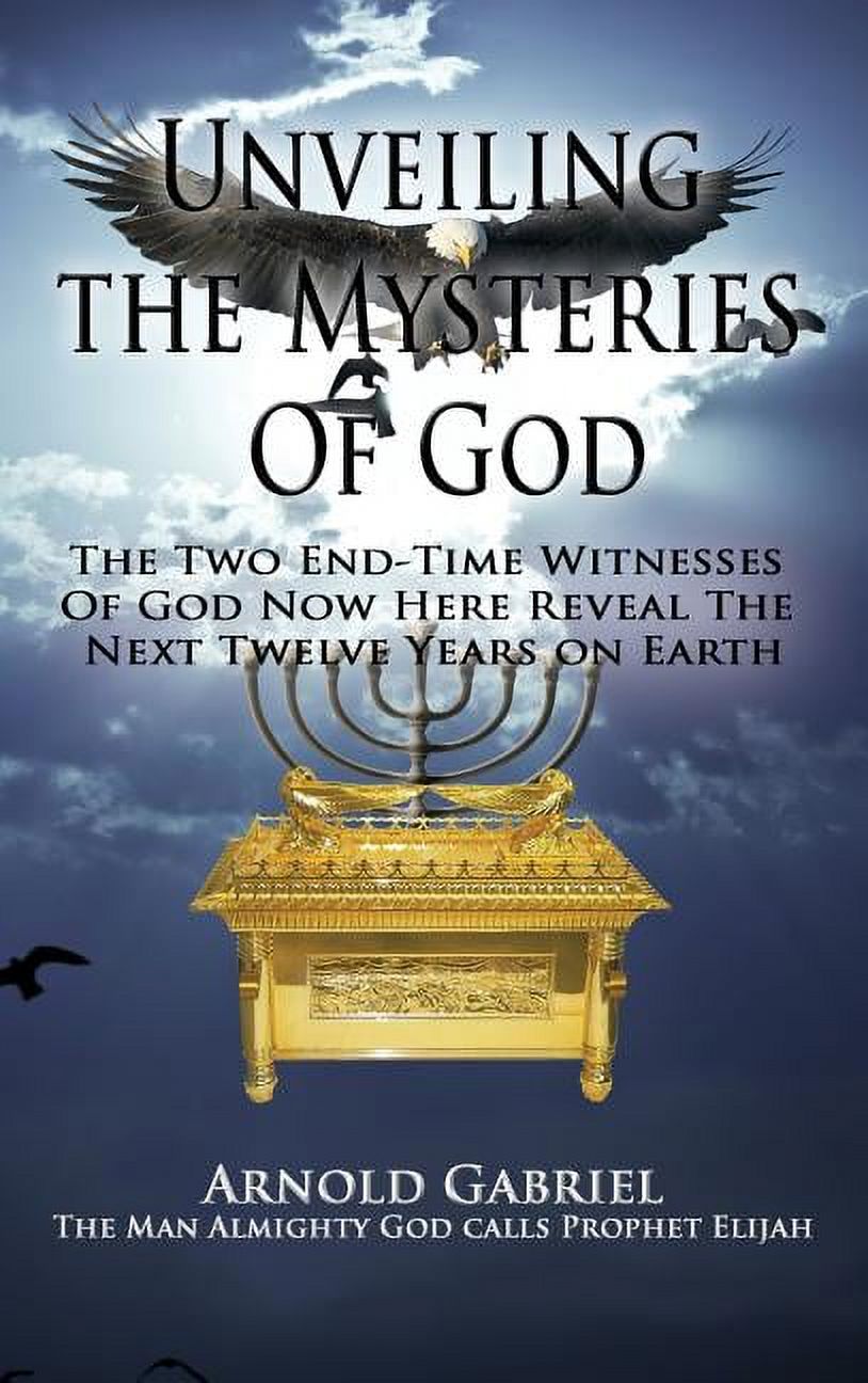 Unveiling the Mysteries of God: The Two End-Time Witnesses of God Now ...