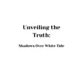 thumbnail image 1 of Unveiling the Truth: Shadows Over White Tide, (Paperback), 1 of 1
