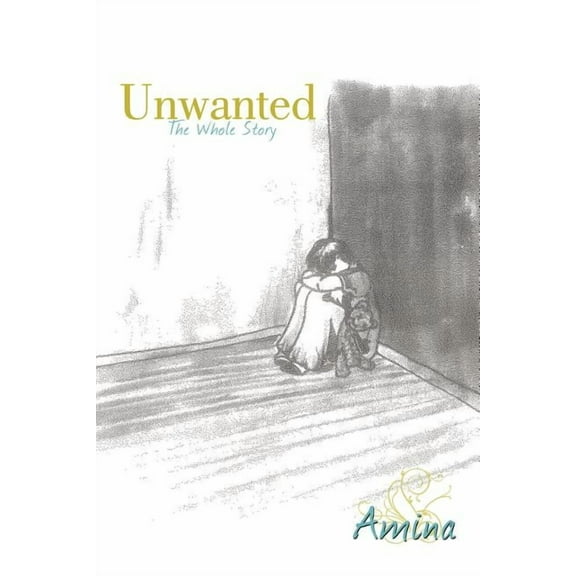 Unwanted : The Whole Story