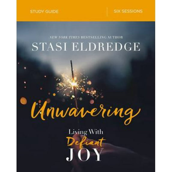 Pre-Owned Unwavering Bible Study Guide: Living with Defiant Joy (Paperback) 0310096901 9780310096900