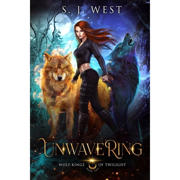 Unwavering (Wolf Kings of Twilight, Book 2) (Paperback) by S J West