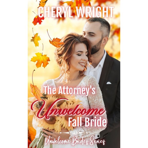 Unwelcome Brides The Attorney's Unwelcome Fall Bride, Book 14, (Paperback)