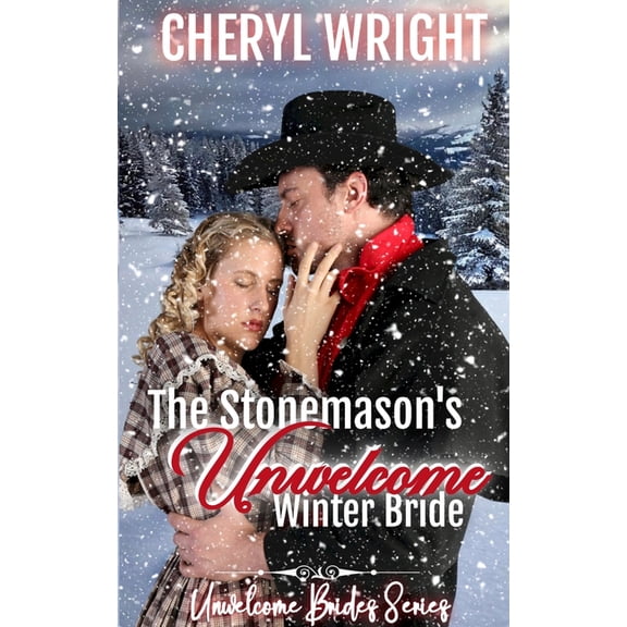 Unwelcome Brides The Stonemason's Unwelcome Winter Bride, Book 10, (Paperback)